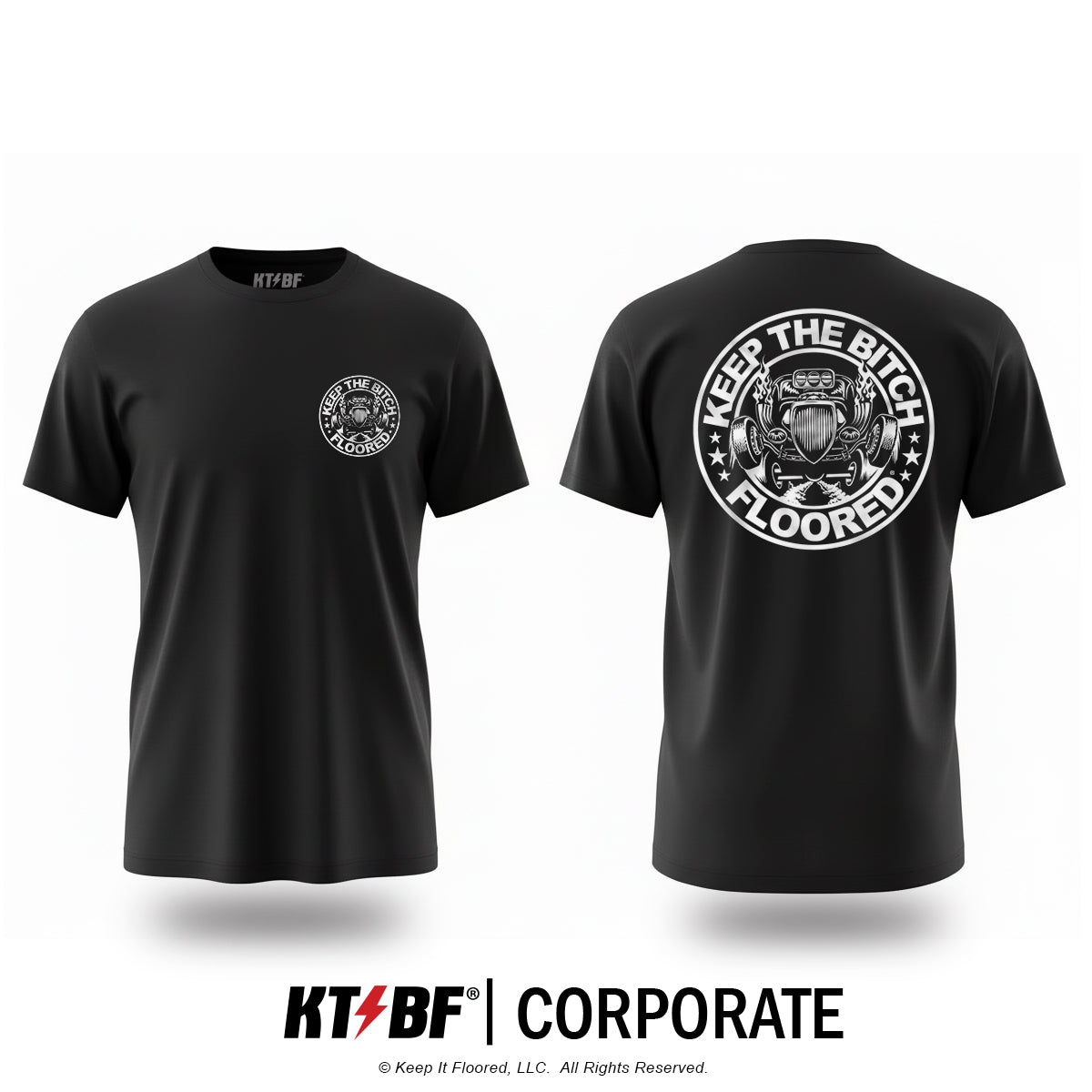 Keep The Bitch Floored® Hot Rod T-Shirt 